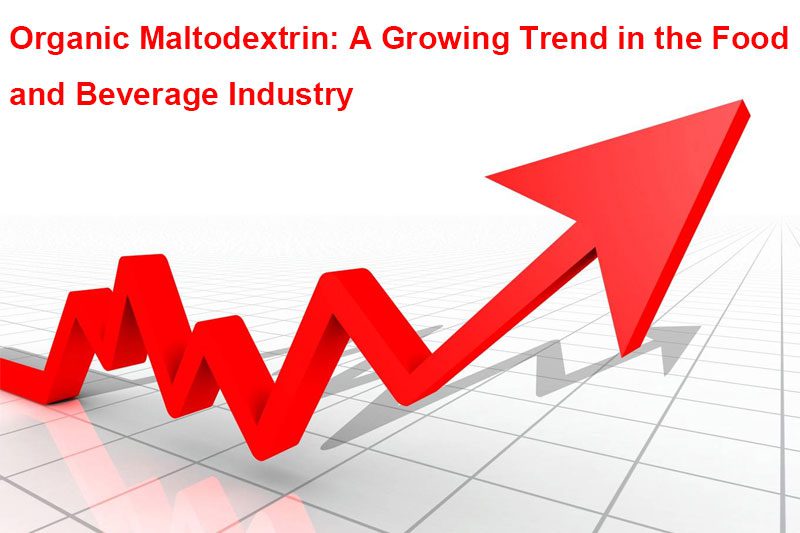 Maltodestrine organiche: una tendenza in crescita nell'industria alimentare e delle bevande Organic Maltodextrin: A Growing Trend in the Food and Beverage Industry