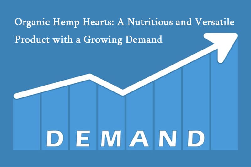 Cuori di canapa biologici: un prodotto nutriente e versatile con una domanda crescente Organic Hemp Hearts: A Nutritious and Versatile Product with a Growing Demand