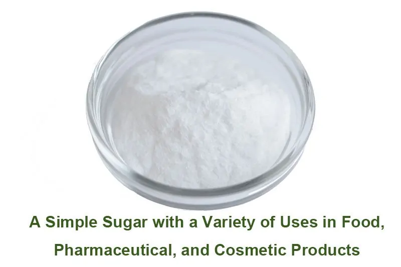 Polvere Di Destrosio Organico: Uno Zucchero Semplice Con Una Varietà Di Usi Nei Prodotti Alimentari, Farmaceutici E Cosmetici Organic Dextrose Powder: A Simple Sugar With A Variety Of Uses In Food, Pharmaceutical, And Cosmetic Products